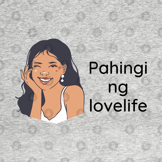 Pinay love Tagalog statement - Pahingi ng lovelife by CatheBelan